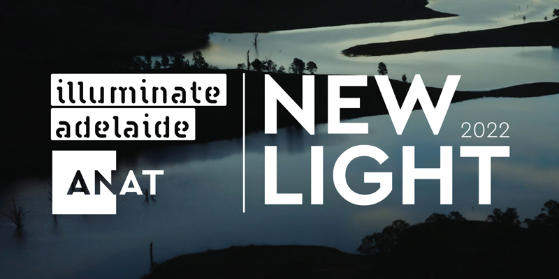 New Light 2022 brand, featuring Illuminate Adelaide and ANAT logos, projected over an image of a winding river, it’s curving course depicted in the twilight.